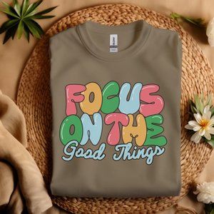S16 Focus On The Good Thing Shirt, Positive Shirt, Teacher Shirt, Spiritual Shir